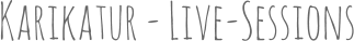 Karikatur - Live-Sessions