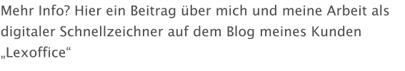 Mehr Info? Hier ein Beitrag über mich und meine Arbeit als digitaler Schnellzeichner auf dem Blog meines Kunden „Lexoffice“